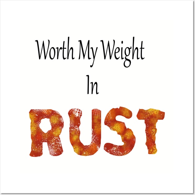 worth my weight in rust Wall Art by Rustic Daisies Marketplace